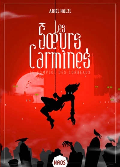 Les soeurs Carmines, tome 1 : Le complot des corbeaux