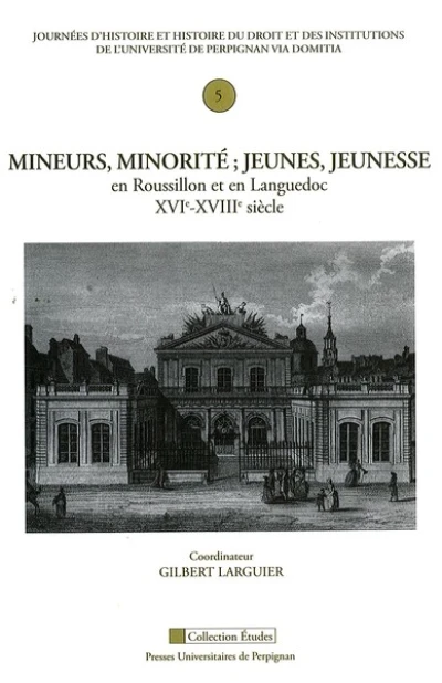 Mineurs minorite jeunes jeunesse en roussillon et en languedoc XVIe XVIIIe siecl