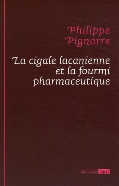 LA CIGALE LACANIENNE ET LA FOURMI PHARMACEUTIQUE