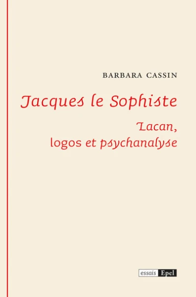 JACQUES LE SOPHISTE. LACAN : LOGOS ET PSYCHANALYSE
