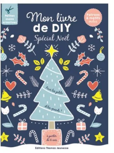 Mon livre de DIY spécial Noel: Patrons & motifs inclus