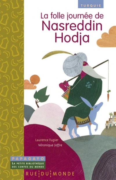 La folle journée de Nasreddin Hodja : Un conte de Turquie