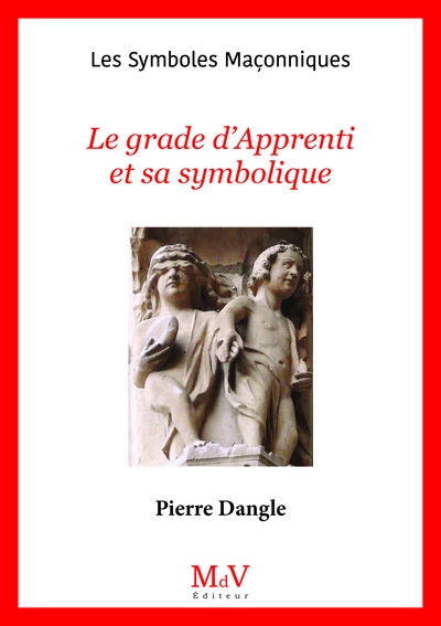 Les Symboles Maçonniques : Le Grade d'Appprenti et sa symbolique