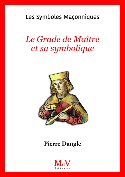Les Symboles Maçonniques : Le Grade de Maître et sa symbolique