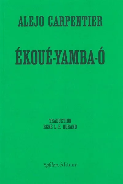Ékoué-Yamba-Ó suivi de « Lettre des Antilles »
