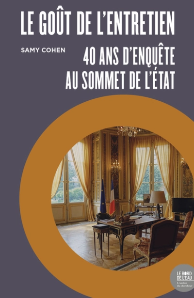 Le goût de lentretien: 40 ans denquête au sommet de lÉtat