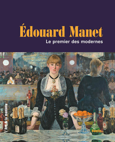 Edouard Manet : Le premier des modernes