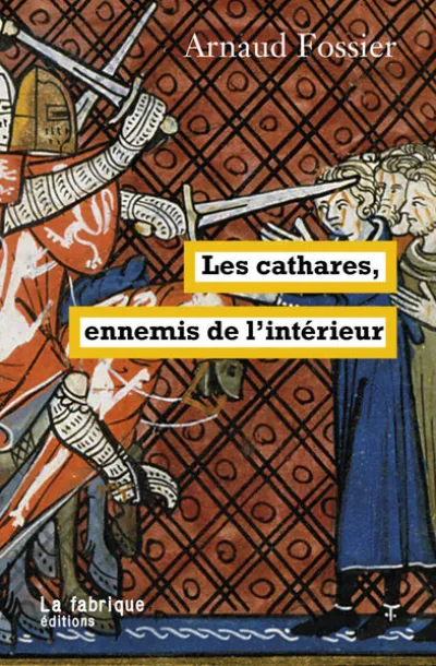 Les cathares, ennemis de lintérieur
