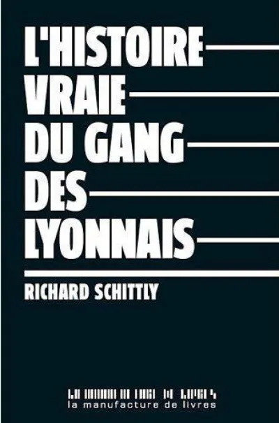 La véritable histoire du gang des lyonnais