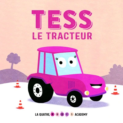 La Quat' Roues Academy : Tess le tracteur