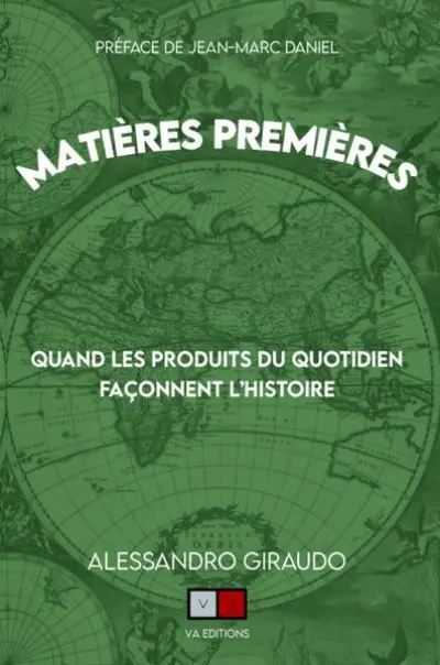 Matières premières: Quand les produits du quotidien façonnent l'histoire