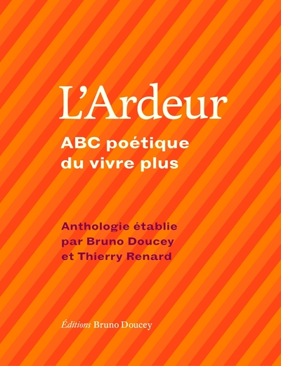 L'ardeur : ABC poétique du vivre plus