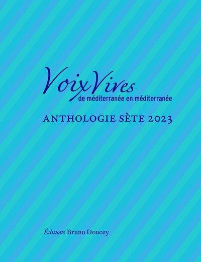 Voix vives de Méditerranée en Méditerranée : Anthologie Sète 2023