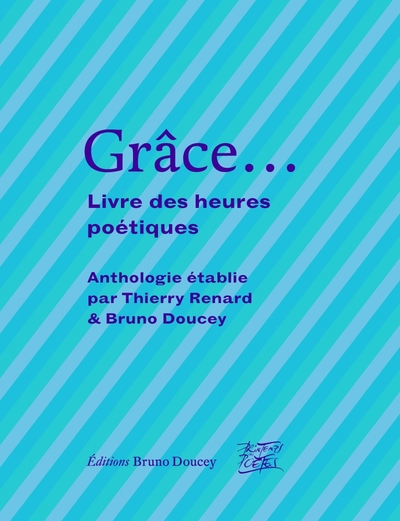 Grâce... : Livre des heures poétiques