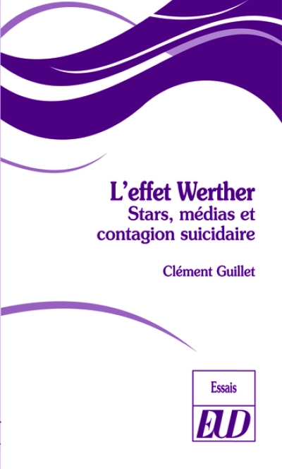 L'effet Werther: Stars, médias et contagion suicidaire