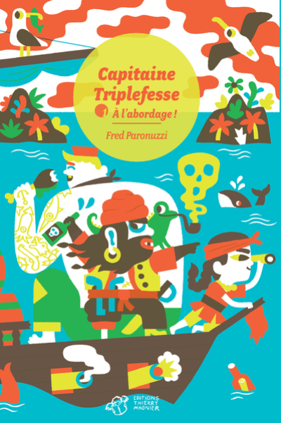 Capitaine Triplefesse, tome 1 : À l'abordage !