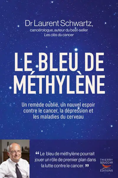 Le bleu de méthylène: Un remède oublié, un nouvel espoir contre le cancer, la dépression et les maladies du cerveau