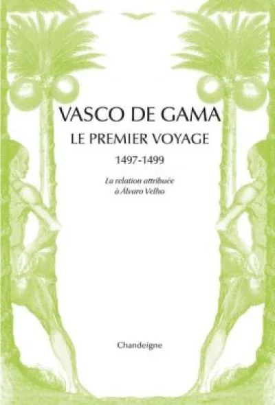 Vasco de Gama. Le premier voyage 1497-1499