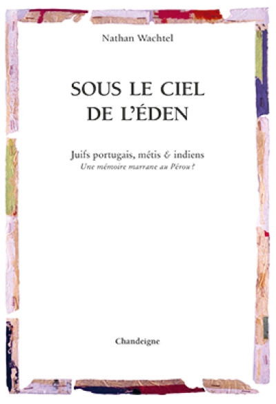Sous le ciel de l'Eden - juifs portugais, métis & indiens -