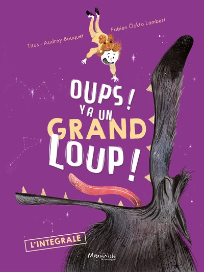Oups ! Y a un grand loup ! Intégrale