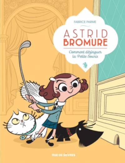 Astrid Bromure, Tome 1 : Comment dézinguer la petite souris