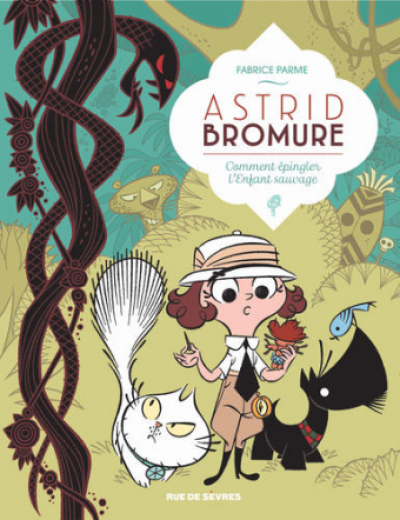 Astrid Bromure, tome 3 : Comment épingler l'enfant sauvage