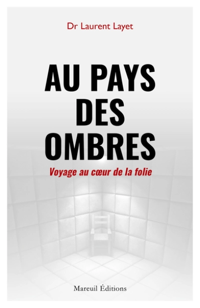 Au pays des ombres : Voyage au coeur de la folie