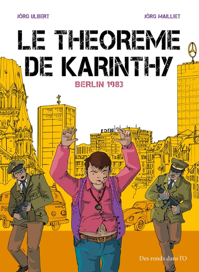 Le théorème de Karinthy, tome 2 : Berlin 1983