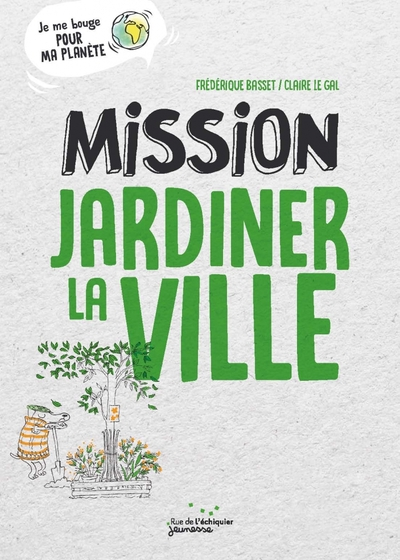Je me bouge pour ma planète : Mission jardiner la ville