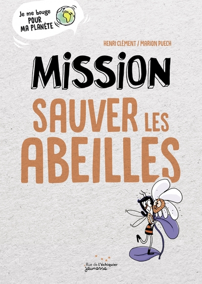 Je me bouge pour ma planète : Mission sauver les abeilles