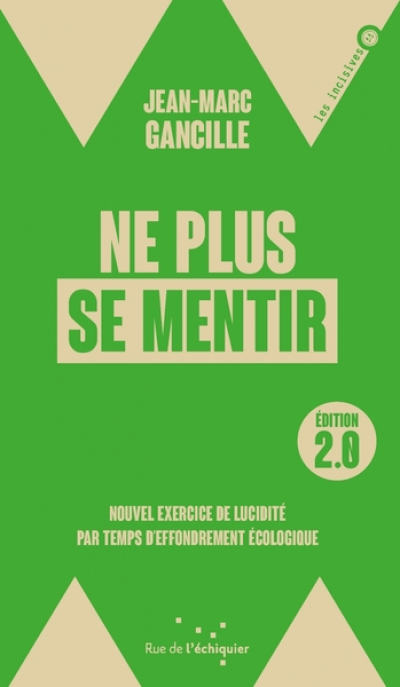 Ne plus se mentir 2.0 : Petit exercice de lucidité par temps d'effondrement écologique