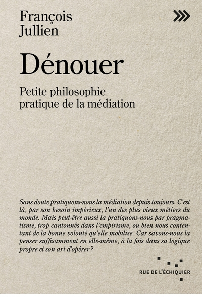 Dénouer - Petite philosophie pratique de la médiation