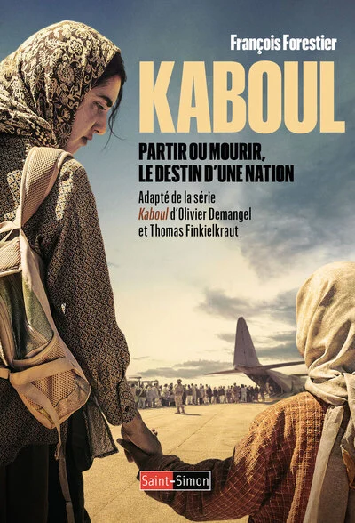 Kaboul - Partir ou mourir le destin d'une nation