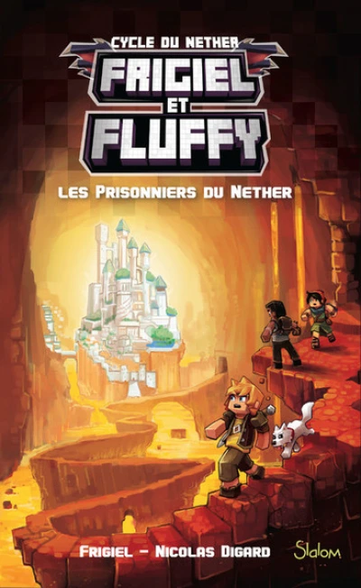 Frigiel et Fluffy - tome 2 Les prisonniers du Nether