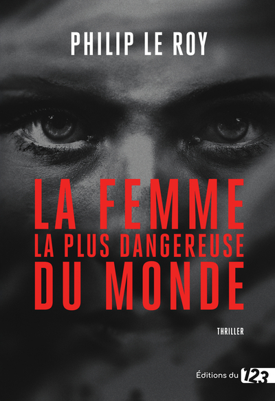 La femme la plus dangereuse du monde: Thriller