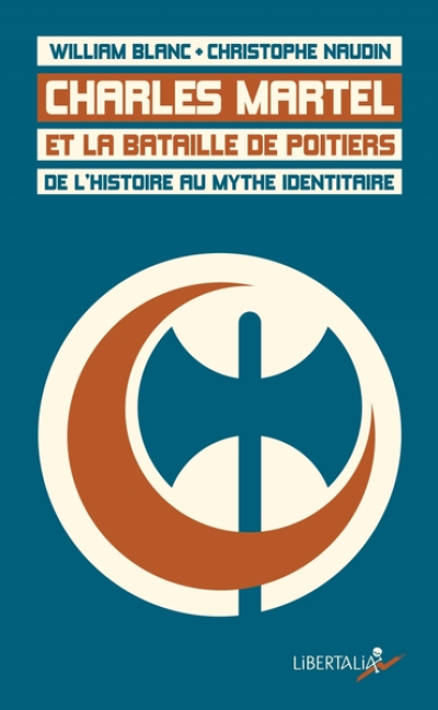 Charles Martel et la bataille de Poitiers : De l'histoire au mythe identitaire