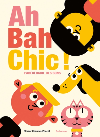 Ah bah chic ! L'abécédaire des sons