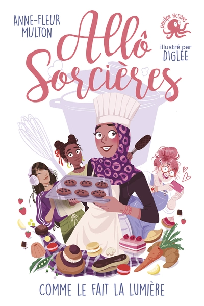 Allô Sorcières Comme le fait la lumière Dès 11 ans Roman lecture jeunesse humour féminisme girl power concours de cuisine