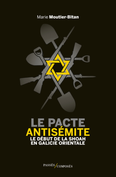 Le pacte antisémite: Le début de la Shoah en Galicie orientale