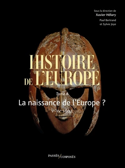 Histoire de l'Europe vol. 2: La naissance de l'Europe ? Ve-XVe siècle