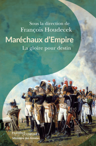 Maréchaux d'Empire: La gloire pour destin