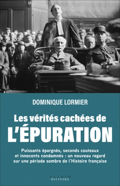 Les vérités cachées de l'épuration : Puissants épargnés, seconds couteaux et innocents condamnés