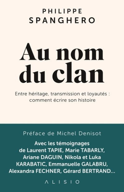 Au nom du clan: Entre héritage, transmission et loyautés : comment écrire son histoire