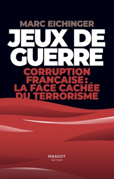 Jeux de guerre - Corruption français : La face cachée du terrorisme