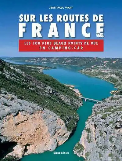 Sur les routes de France - Les 100 plus beaux points de vue en camping-car