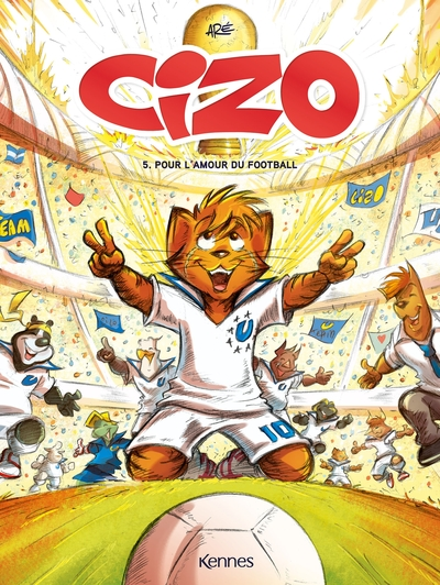 Cizo, tome 5 : Pour l'amour du football