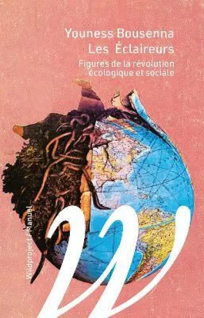 Les éclaireurs: Figures de la révolution écologique et sociale