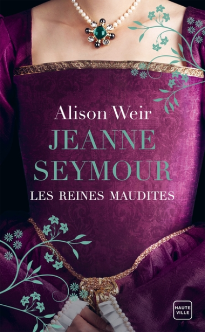 Les Reines maudites, tome 3 : Jeanne Seymour, la reine bien-aimée