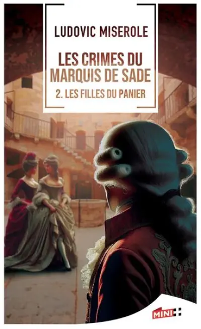 Les crimes du Marquis de Sade - Les Filles du Panier: Les crimes du marquis de Sade