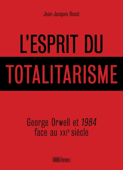 L'esprit du totalitarisme - 1984 et la pensée dOrwell